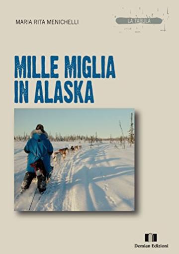 MILLE MIGLIA IN ALASKA (LA TABULA Vol. 11)